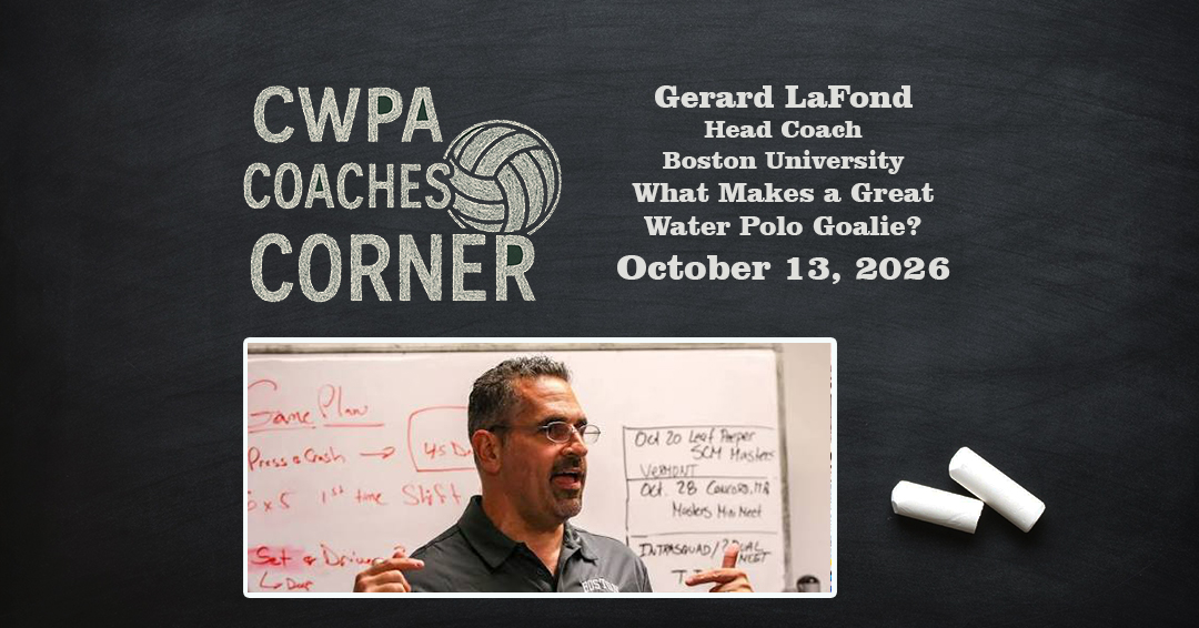Coaches Corner: Boston University Head Coach Gerard LaFond Discusses “What Makes a Great Water Polo Goalie?”